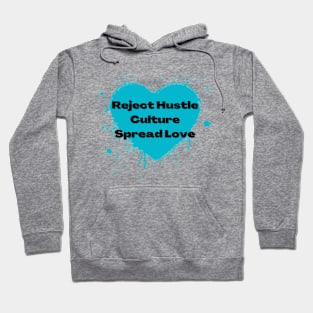 Reject Hustle Culture - Spread Love (Teal) Hoodie